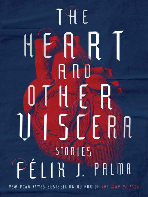 Title details for The Heart and Other Viscera by Félix J. Palma - Wait list
